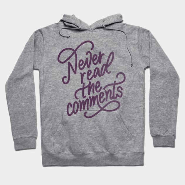 Never Read The Comments Hoodie by kristincreates